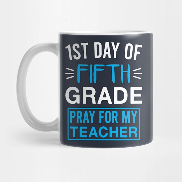 1st Day of Fifth Grade Pray for My Teacher Funny 5th Grade Saying by FOZClothing